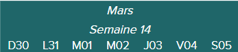 Mars - Semaine 14 - D30 · L31 · M01 · M02 · J03 · V04 · S05