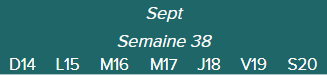 Sept.-Semaine 38	D14 · L15 · M16 · M17 · J18 · V19 · S20