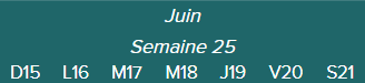 Juin.Semaine 25	D15 · L16 · M17 · M18 · J19 · V20 · S21|